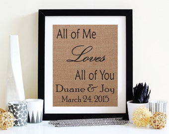 All of Me Loves All Of You - Gifts For Him - Gifts For Her - Personalized Burlap Signs - Anniversary Gift- Burlap Home Decor