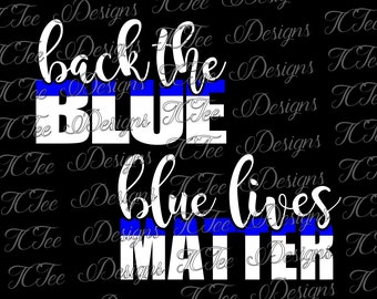 Back The Blue - Thin Blue Line Law Enforcement Police - SVG File - Cut File - Vector
