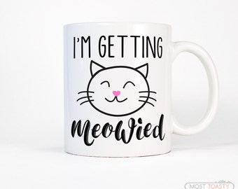 Cute Engagement Gift for Bride | I'm Getting Meowied Cat Coffee Mug Cup - Engagement Announcement Cat Mug - Wedding Planning Mug