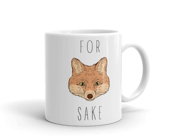 Oh For Fox Sake, Fox Mug, Fox Coffee Cup, Fox Coffee Mug, Fox Sake Quote Mug, Fox Sake Mug, Fox Sake Quote, Funny Fox Mug, Funny Mug Gift