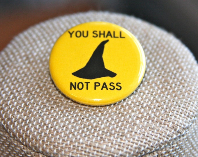 Lord of the Rings You Shall Not Pass Button, Lord of the Rings You Shall Pass Pin, Gandalf Pin