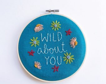 SALE! Wild About You • wild flower modern hand embroidery hoop art home decor wall hanging in a 6 inch hoop gift for her gift for him