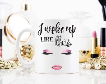 I Woke Up Like This Mug, I Woke Up Like this, Makeup Mug, Flawless Mug, Makeup Artist Mug, Funny Mug, Girly Mug, Gift For Makeup Artist