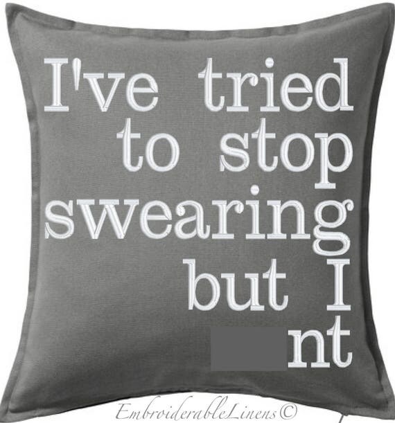 I've tried to stop swearing but I c Pillow case 20in x