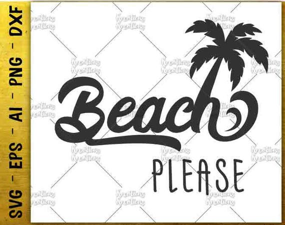 Beach Please SVG Beach quote svg Beach Life svg Cuttable Cut