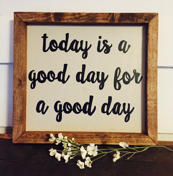 Items similar to Today is a good day for a good day Sign! on Etsy