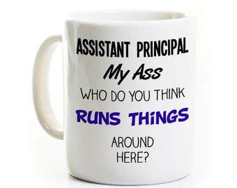 Assistant Principal Gift - Humorous Mug - Assistant Principal My Ass - Boss - Gag Gift - Funny Mug