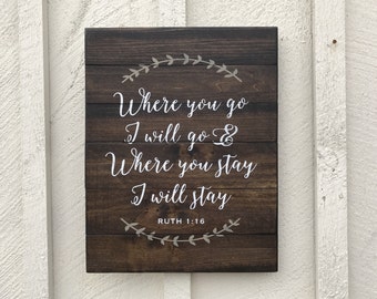 Where You Go I Will Go Sign, Ruth 1 16 Wood Sign, Where you Stay I will Stay Pallet Sign, Bible Verse Wood Sign, Pallet Art, Farmhouse Decor