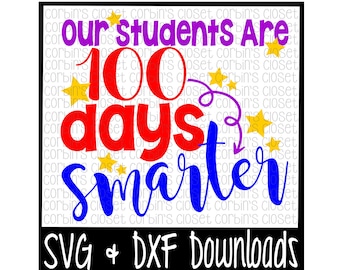 100 Days of School SVG * Our Students Are 100 Days Smarter Cut File - SVG & DXF Files - Silhouette Cameo/Cricut
