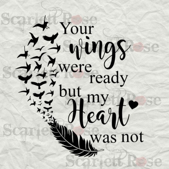 Download Your Wings Were Ready But My Heart Was Not SVG cut file