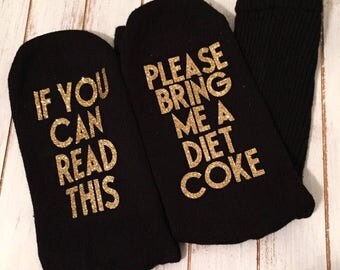 If You Can Read This Socks - Bring Me Diet Coke Socks - Socks With Words on Bottom - Gifts For Her - Mothers Day ideas - Gifts for Mom