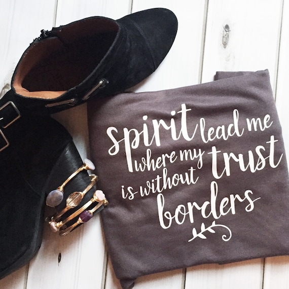 Spirit Lead me shirt, Christian Shirt, Hillsong Shirt, Christian Gift, Christian Shirt, Spirit Lead me where my trust is without borders,