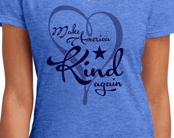 Make America Kind Again Ladies V-neck Soft Tee. Love Trumps Hate, Peace, Love, Kindness