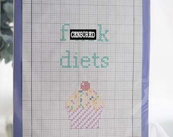 F*ck Diets Funny cross stitch, Rude cross stitch, Sarcastic cross stitch, Pattern, Kit, Rude Gift, Funny gift, Sarcasm, Diet, Mature