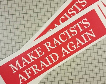 Make Racists Afraid Again
