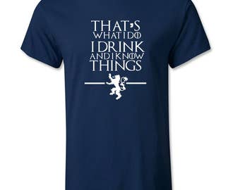 Game of Thrones,That's What I Do I Drink and I know Things T-Shirt Unisex S-XXL