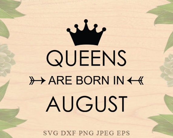 Birthday svg Queens are born in August svg Birthday girl svg