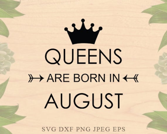 Download Birthday svg Queens are born in August svg Birthday girl svg
