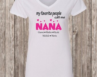 My favorite people call me Nana, Mothers Day Gift, Grandma Gift, Nana Shirt, Grandma Shirt, Nonna Shirt, Personalized Mother's Day Shirt