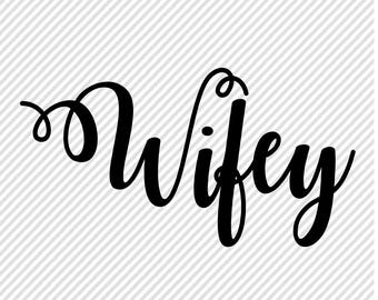 Wifey SVG - Svg Wifey - Cut Files - Svgs for Cricut - Wifey DXF - Engaged SVG - Bride Svg - Sihouette Cameo Files - Wedding Cut File