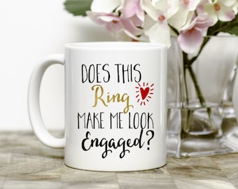 Engagement Gift, Does This Ring Make Me Look Engaged Mug, Bride To Be Gift