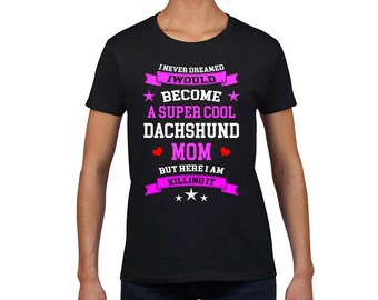 Dachshund t-shirt,mom, mother, Dachshund Tee, Dachshund Gift Idea, Funny Dachshund t shirt, Dachshund shirt, top, tee for her, Tshirt - 251