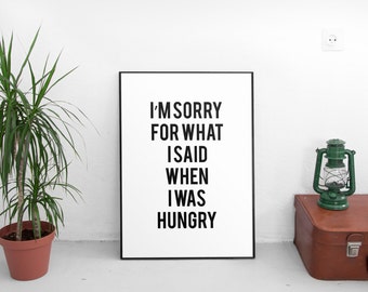 PRINTABLE Art " I'm Sorry For What I said When I was Hungry" Typography Art Print Kitchen Decor Kitchen Art Print Kitchen Wall Art Home Art