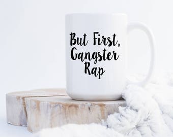 But First, Gangster Rap Coffee Mug