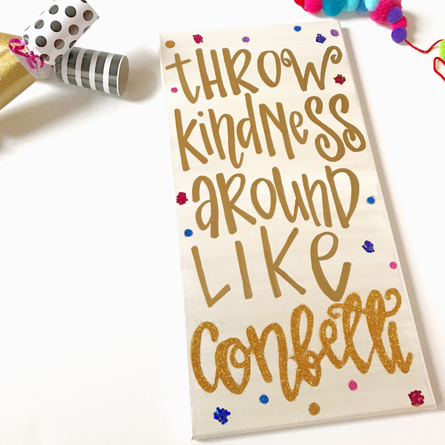 Throw Kindness Like Confetti Sign Confetti Gift for Her