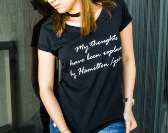 Hamilton Shirt, My Thoughts have been replaced by Hamilton Lyrics, Hamilton Quotes, Hamilton Musical. V-Neck Style Relaxed Fit