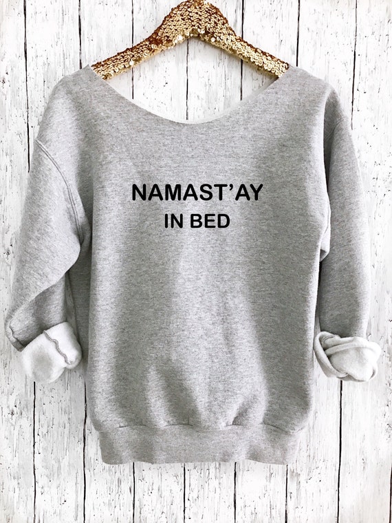 Namastay In Bed Sweatshirt