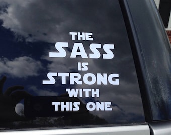 The Sass is Strong With This One - Star Wars Car Decal - Laptop Decal - Mug Decal - The Last Jedi