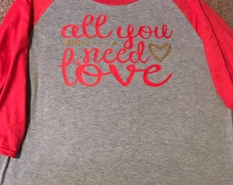 All You Need is Love Valentines Shirt