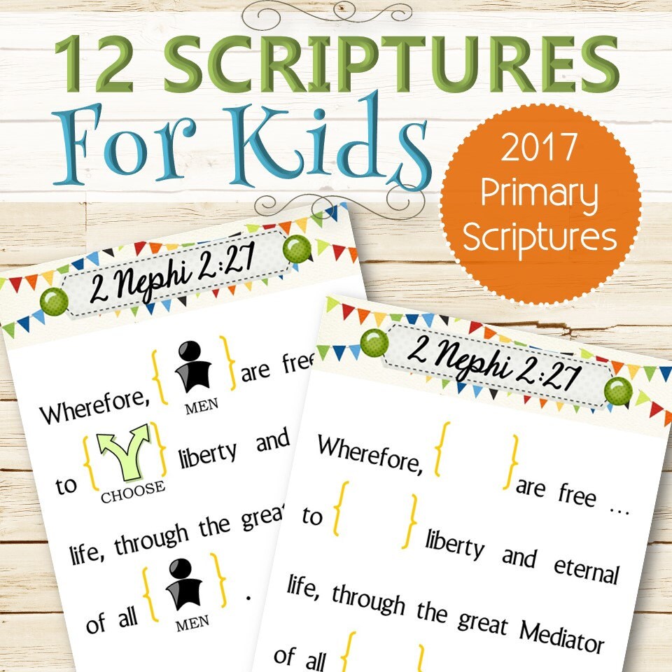 12 Scriptures for Kids Primary Monthly Theme Scriptures 2017