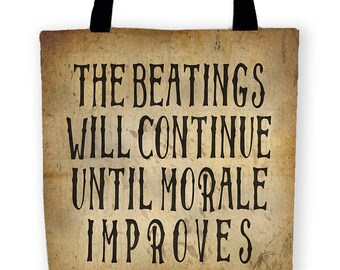 Beatings Will Continue Until Morale Improves Carryall Tote Bag