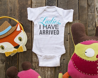Ladies, I have arrived cute funny baby one piece or shirt for infant, toddler, youth
