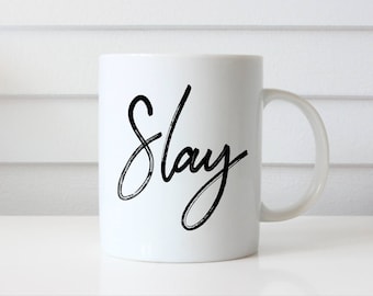 Slay Mug, Motivational Mug, New Job Gift, Custom Mug, Girl Power Mug, Inspirational Mug, Boss Lady Mug, Entrepreneur Mug