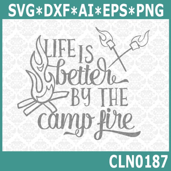 Download CLN0187 Life Is Better By The Camp Fire Camping Camp Roast SVG