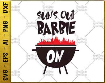 Sun's out Barbie on SVG summer barbeque SVG cute design cut cuttable cutting file Cricut Silhouette Instant Download vector SVG png eps dxf