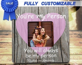 Best Friend Gift Ideas Youre My Person Frame Greys Anatomy Best Friend Birthday Gift Best friend Frame Create Your Own Custom Frame Bff Gift