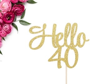 Hello 40 Cake Topper | 40th Birthday Cake Topper | Forty Cake Topper | Happy 40th Birthday | 40th Birthday Party Decor | 40 Cake Topper