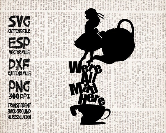 Download We are all mad here Alice Disney Quote SVG Clipart Cut files