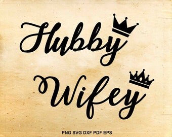 Hubby Wifey svg, Husband and wife, Married, Couple, Sayings, Marriage, Files for Silhouette Cameo, Cut files for Cricut, pdf eps dxf svg png