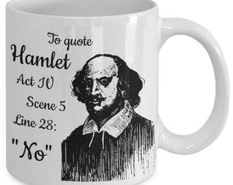 To Quote from Hamlet: No - Funny Shakespeare Mug for English Literature Teachers and Literature Lovers