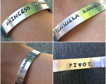 Personalized Hand Stamped Cuff Bracelet 3/4" width Friends Quote Pivot Princess Consuela Banana Hammock Pheobe
