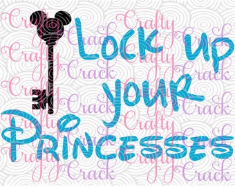 Lock Up Your Princesses SVG, DXF, PNG - Digital Download for Silhouette Studio, Cricut Design Space