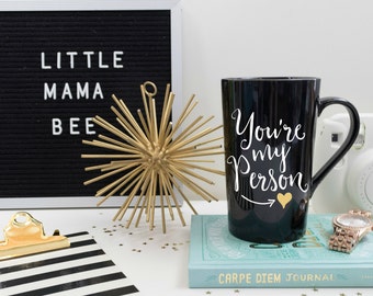 Valentine's Day Gift, You're My Person Coffee Mug, Gift for Girlfriend, Best Friend Gift, Engagement Wedding Anniversary, Black Coffee Cup