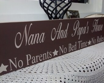 Primitive Sign CUSTOM "Nana And Papa's House No Parents-No Bed Time-No Rules" Solid Wood Sign