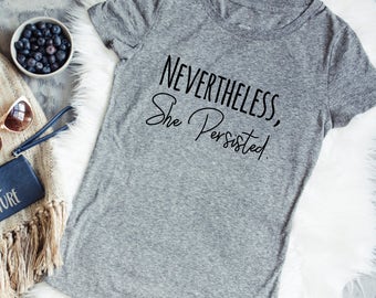 Nevertheless She Shirt - Gray Womans Tee - Nevertheless She Persisted