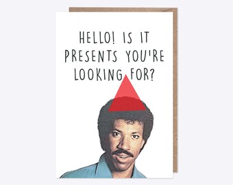Lionel Richie Card | Hello, is it presents you're looking for? | Birthday Card, All Occassion